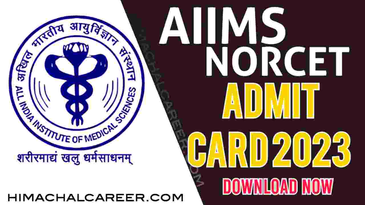 AIIMS NORCET Admit Card 2023 Download Now