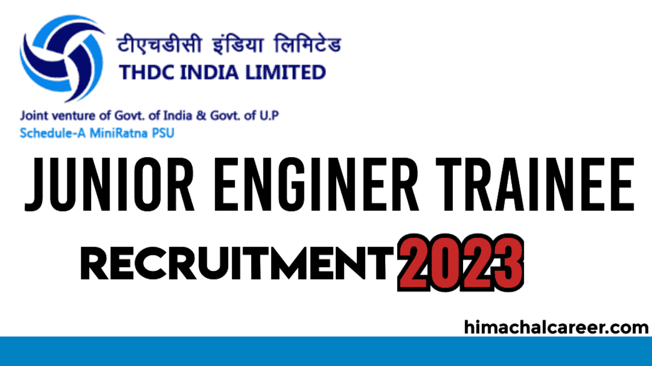 Junior Engineer Trainee Recruitment 2023 THDC INDIA LIMITED 