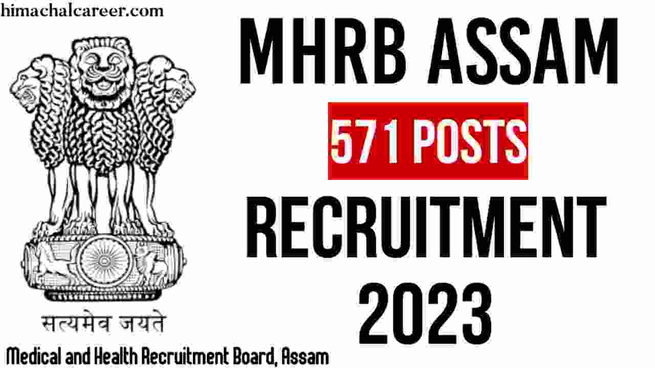 Assam Career: Apply online for 571 vacancies in MHRB Assam